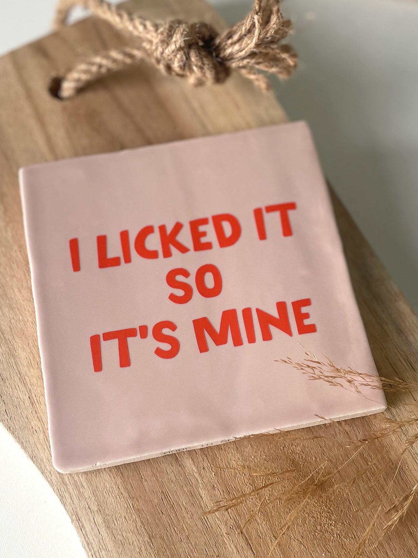 Tegeltje I licked it so it's mine