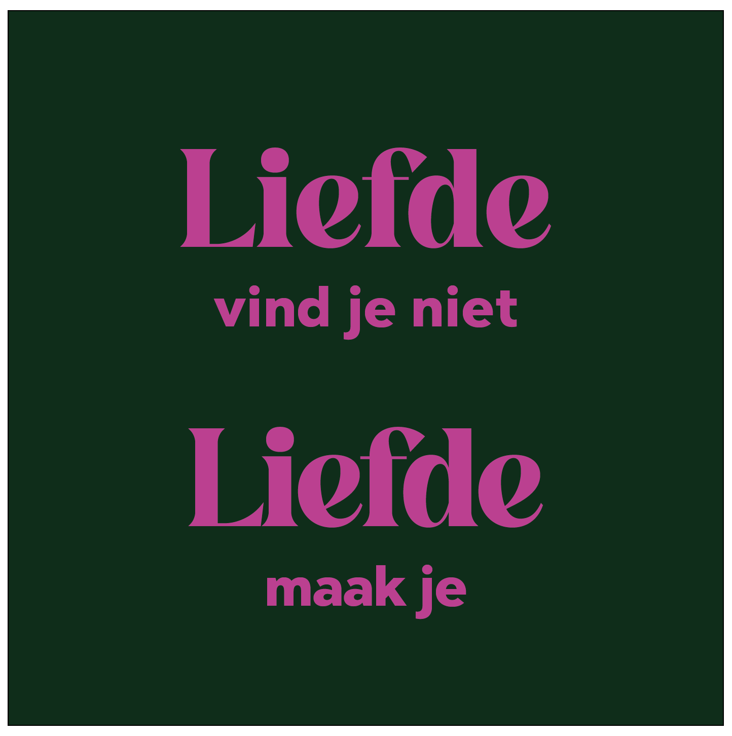 Tegeltje - Liefde vind je niet Liefde maak je
