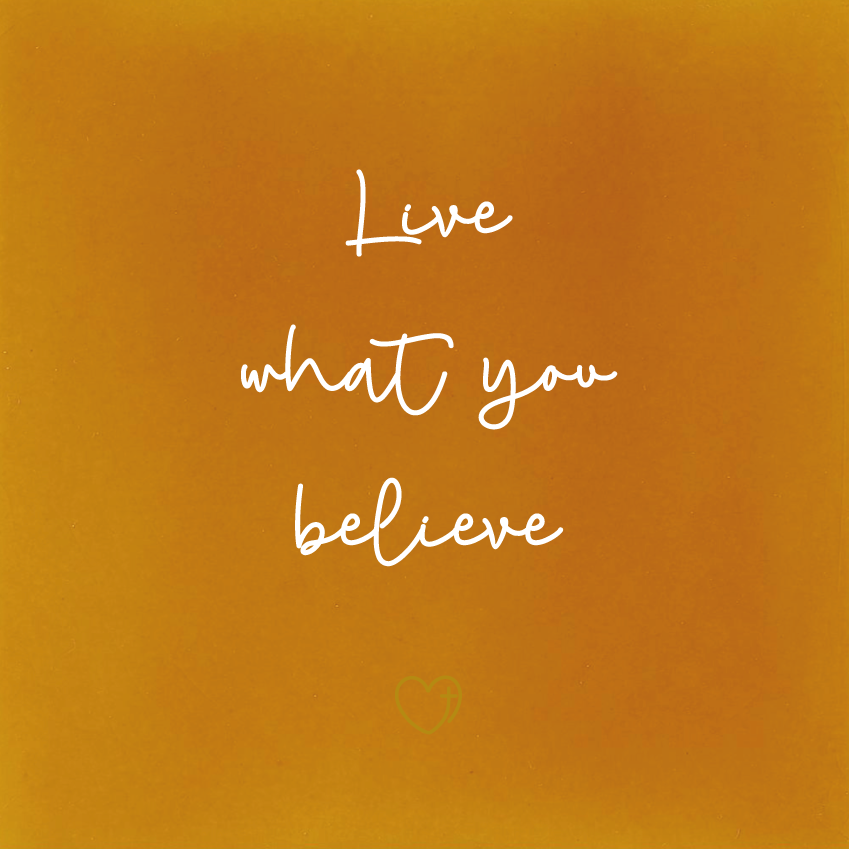 Live what you believe