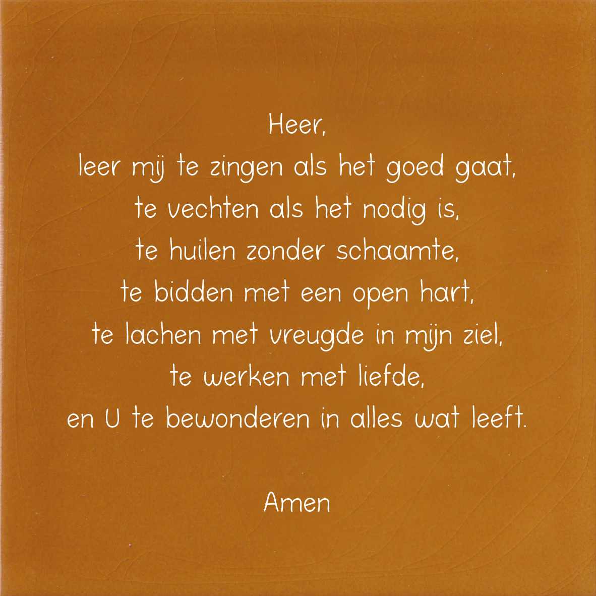 Heer leer mij zingen, vechten, huilen, bidden, lachen, werken en bewonderen