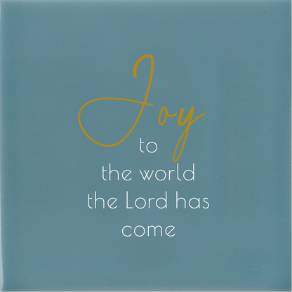 Tegeltje * Joy to the world the Lord has come