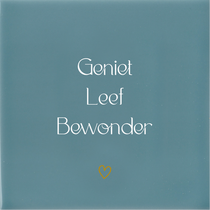 Tegeltje * Geniet Leef Bewonder