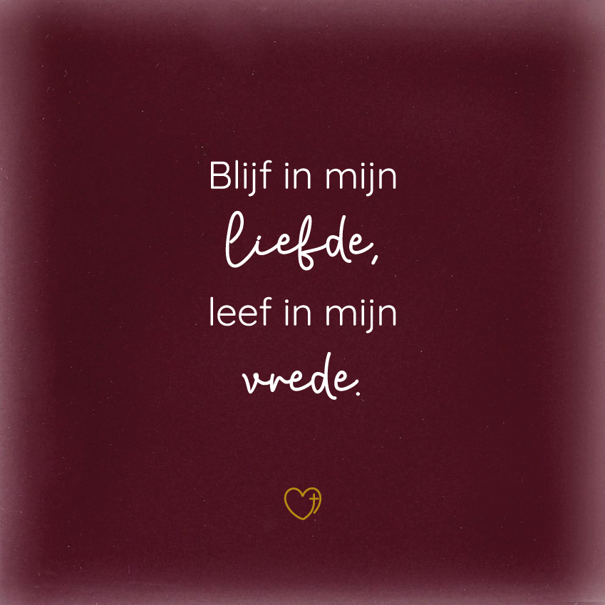 Tegeltje - Blijf in mijn liefde, leef in mijn vrede.