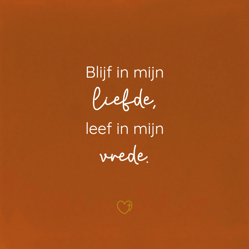 Tegeltje - Blijf in mijn liefde, leef in mijn vrede.