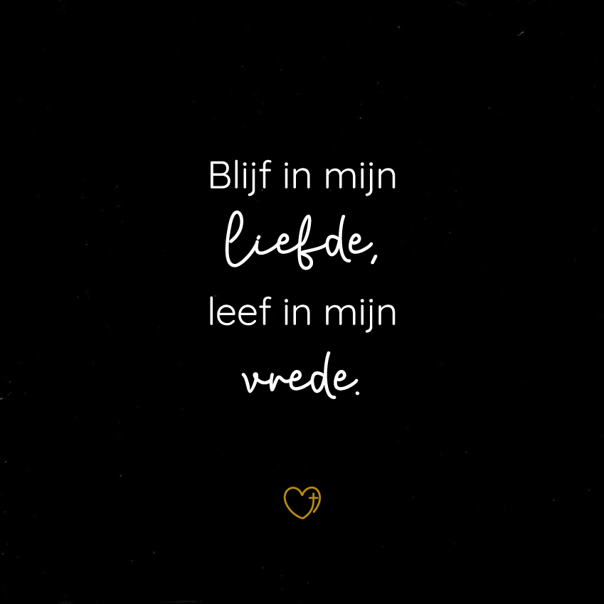 Tegeltje - Blijf in mijn liefde, leef in mijn vrede.