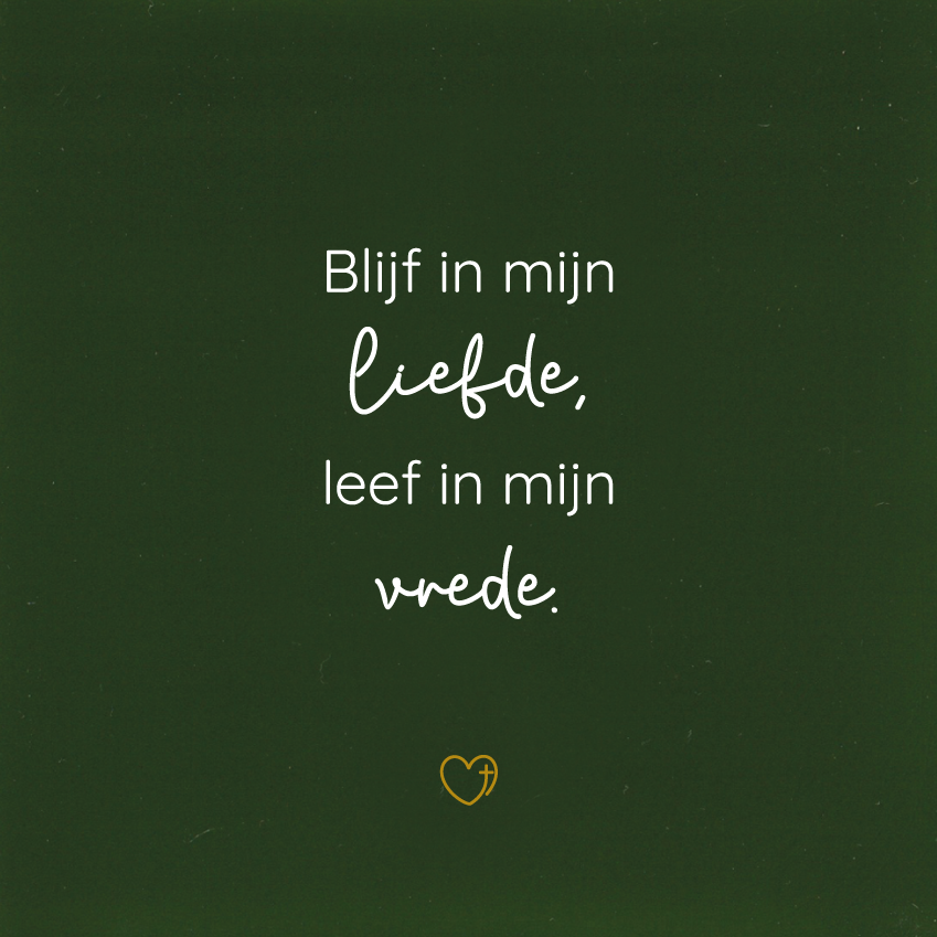 Tegeltje - Blijf in mijn liefde, leef in mijn vrede.