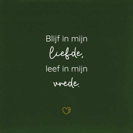 Tegeltje - Blijf in mijn liefde, leef in mijn vrede.