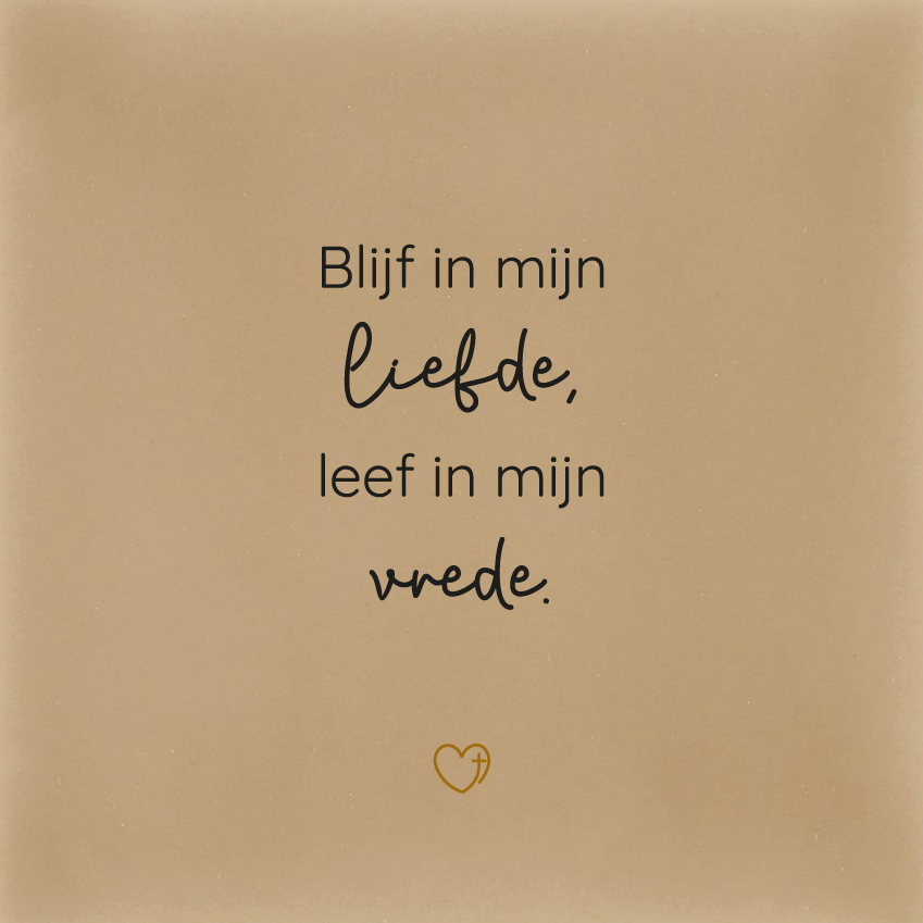 Tegeltje - Blijf in mijn liefde, leef in mijn vrede.