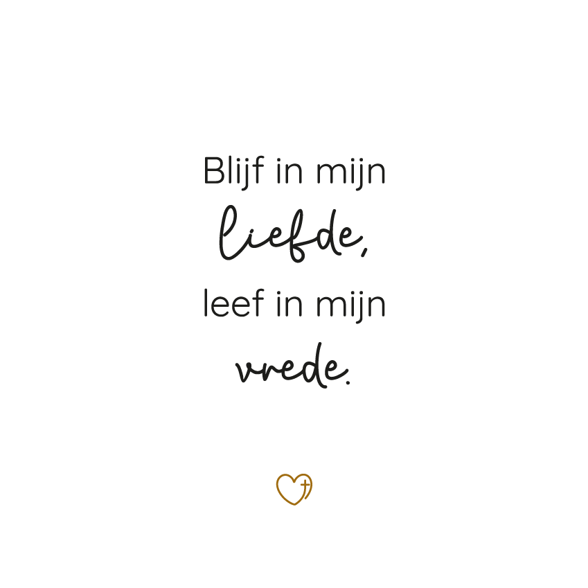 Tegeltje - Blijf in mijn liefde, leef in mijn vrede.