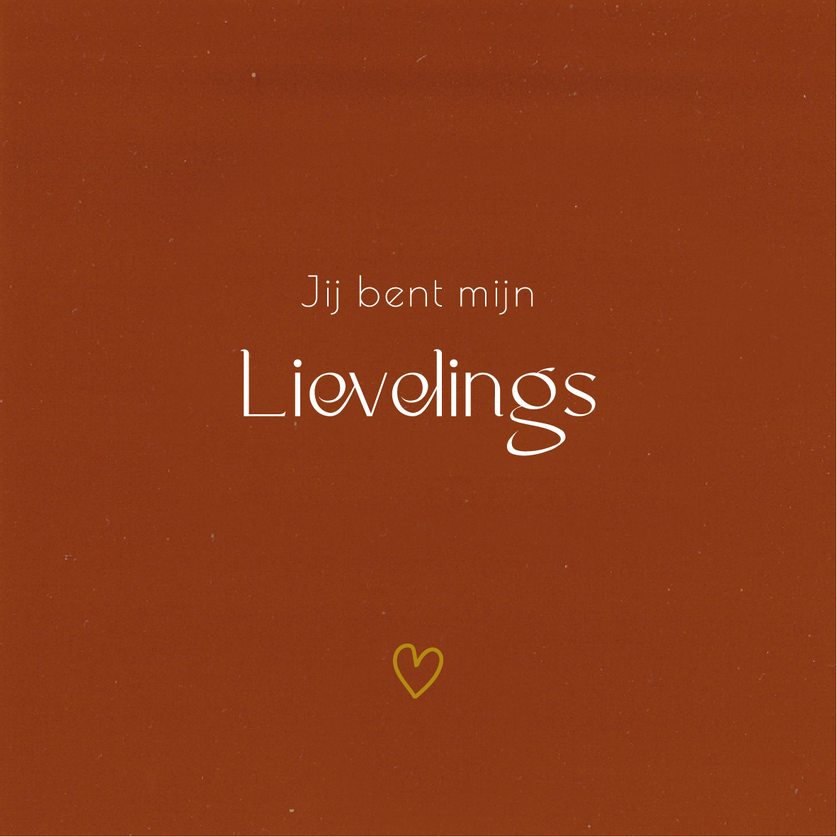 Jij bent mijn LIEVELINGS