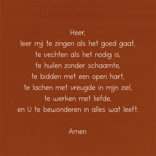 Heer leer mij zingen, vechten, huilen, bidden, lachen, werken en bewonderen