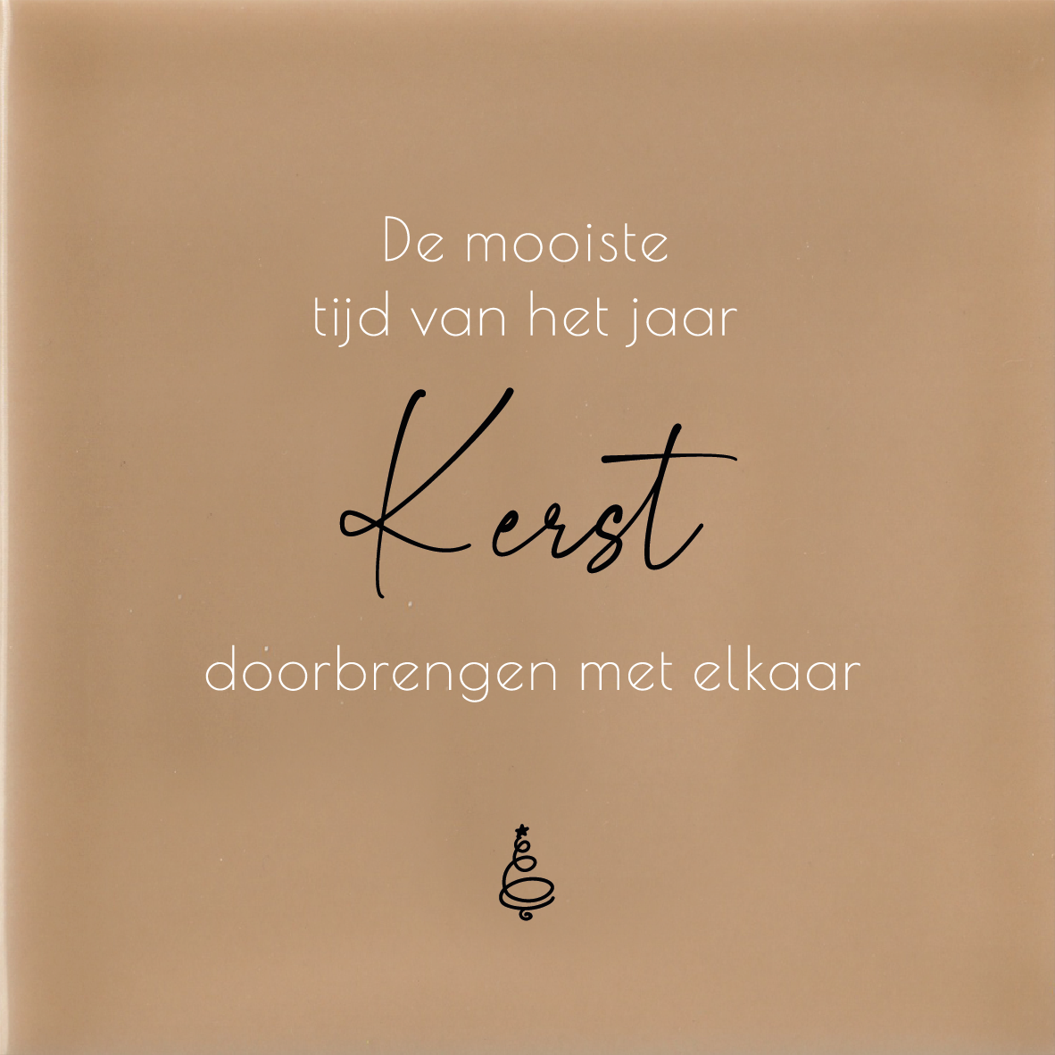 De mooiste tijd van het jaar Kerst - Beige