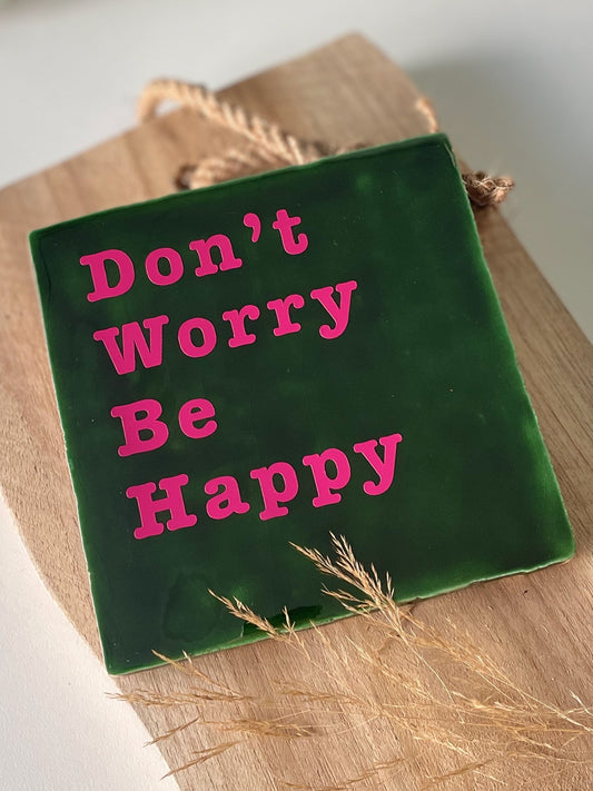 Tegeltje Don't worry be happy