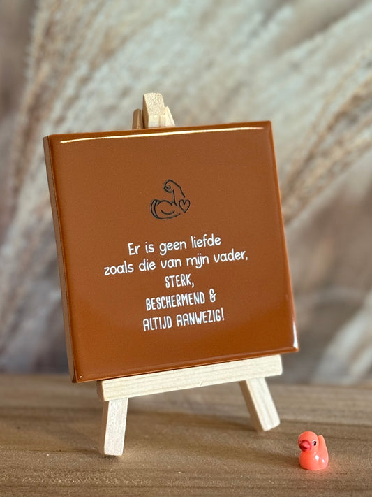 Tegeltje - Er is geen liefde zoals die van mijn vader