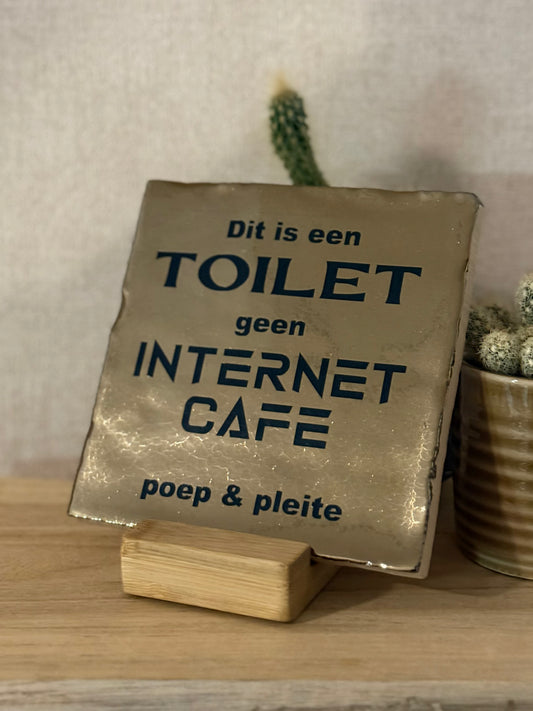 Tegeltje Dit is een TOILET geen internetcafé