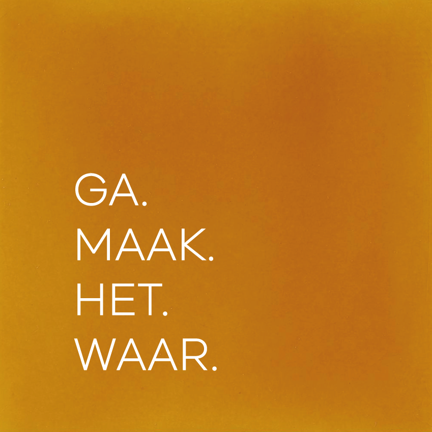 GA. MAAK. HET. WAAR.