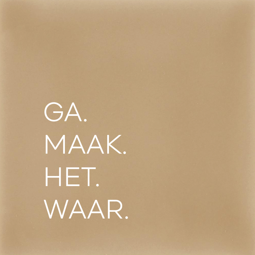 GA. MAAK. HET. WAAR.