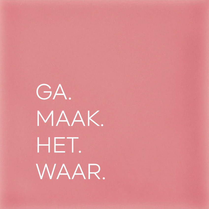 GA. MAAK. HET. WAAR.