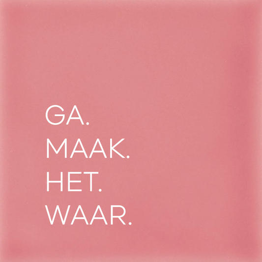 GA. MAAK. HET. WAAR.