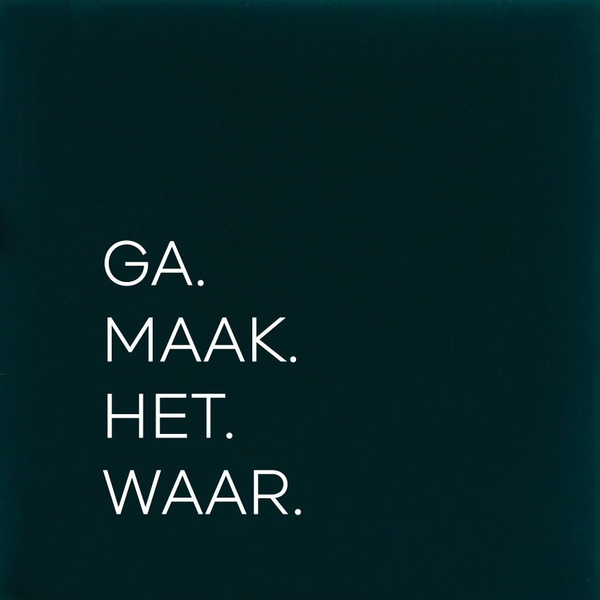 GA. MAAK. HET. WAAR.