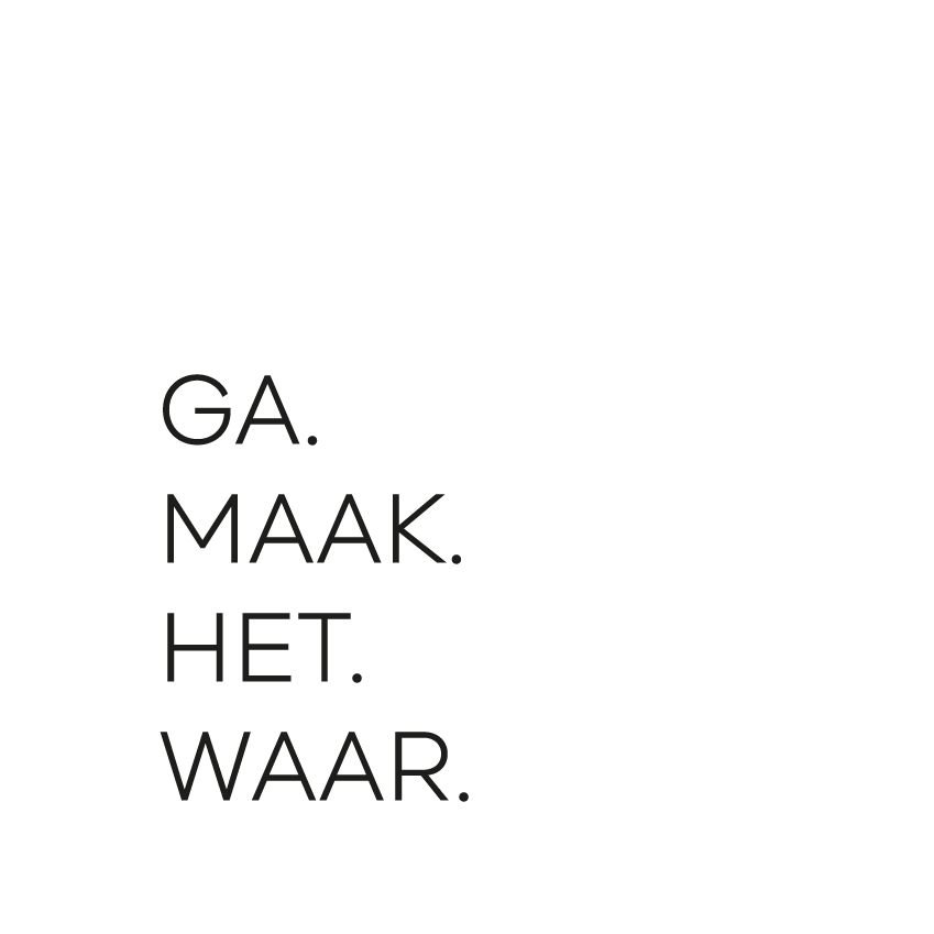 GA. MAAK. HET. WAAR.