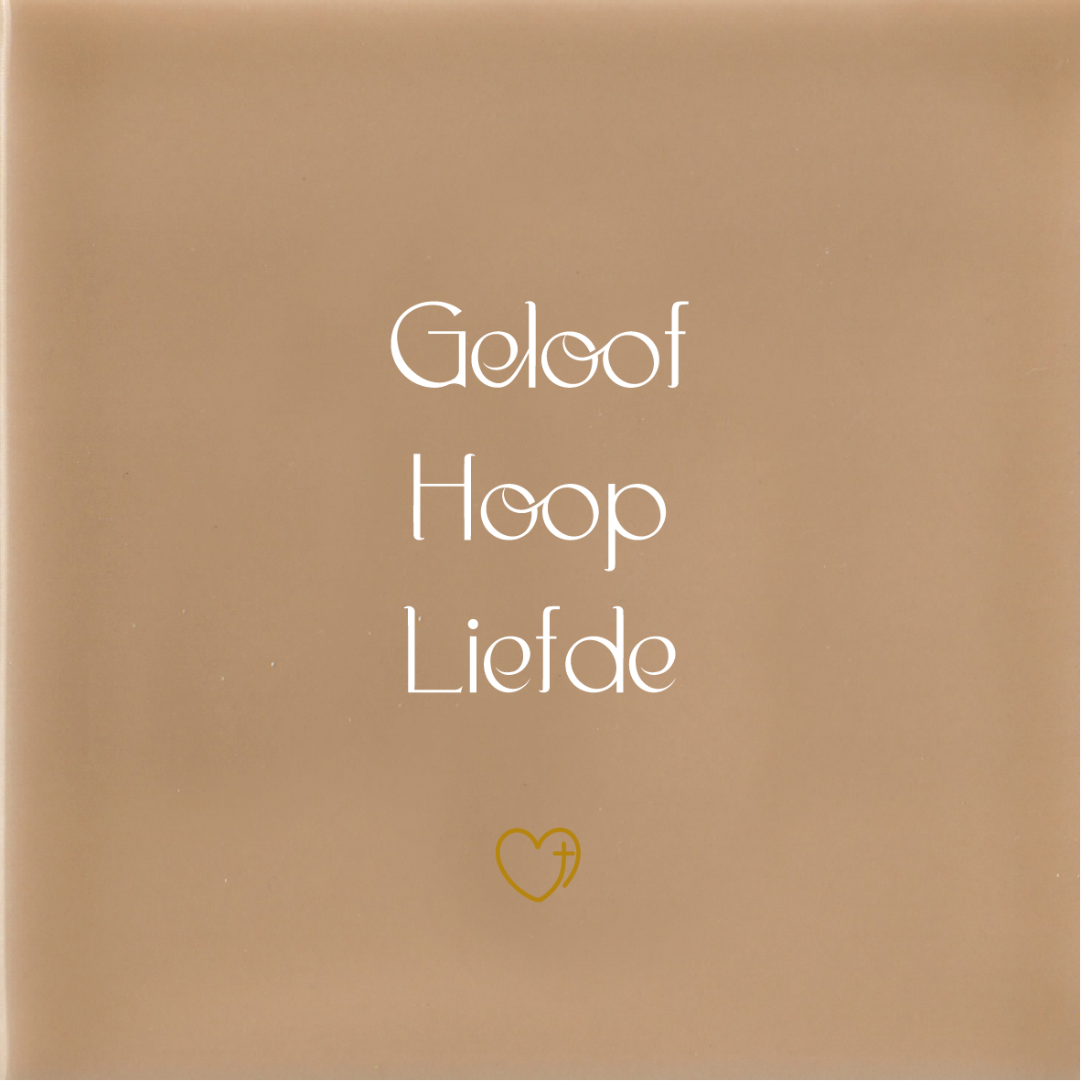 Geloof Hoop Liefde - Beige