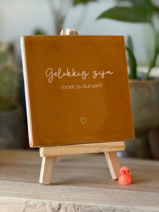 Gelukkig zijn moet je durven