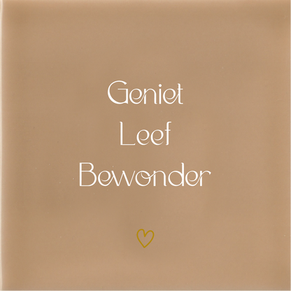 Geniet Leef Bewonder - Beige