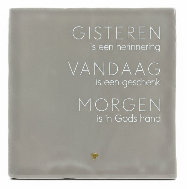 Tegeltje - GISTEREN-VANDAAG-MORGEN met hartje