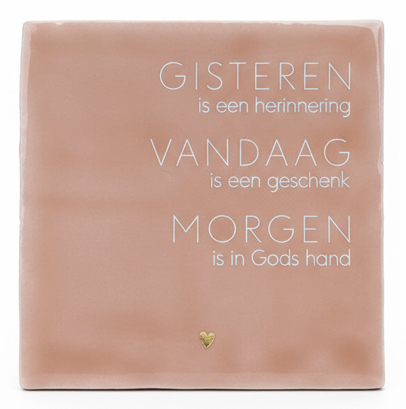 Tegeltje - GISTEREN-VANDAAG-MORGEN met hartje