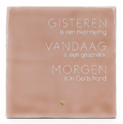 Tegeltje - GISTEREN-VANDAAG-MORGEN met hartje