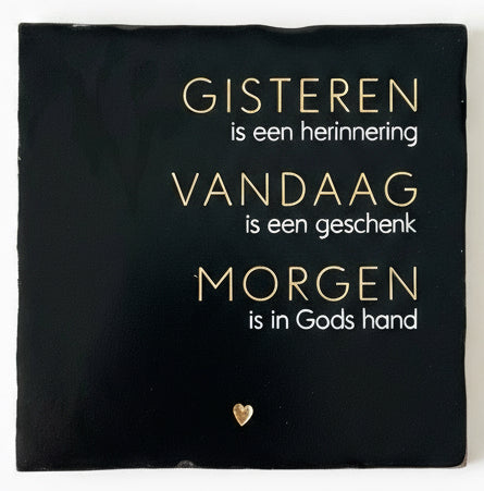 Tegeltje - GISTEREN-VANDAAG-MORGEN met hartje