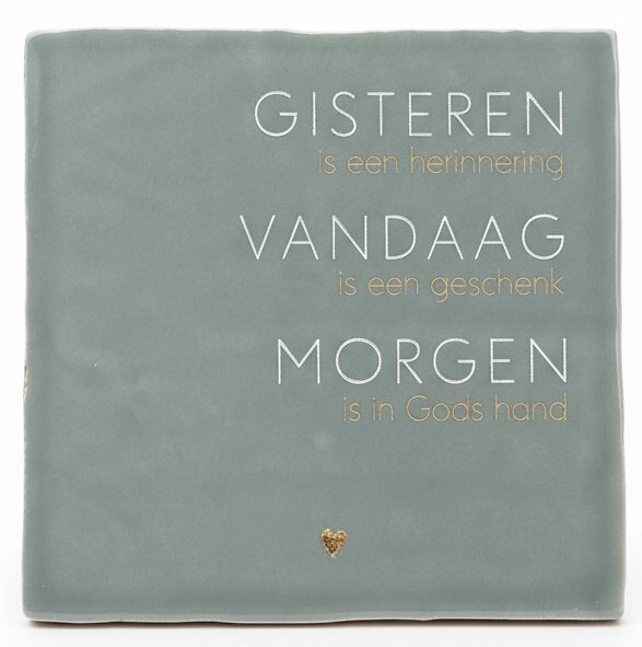 Tegeltje - GISTEREN-VANDAAG-MORGEN met hartje