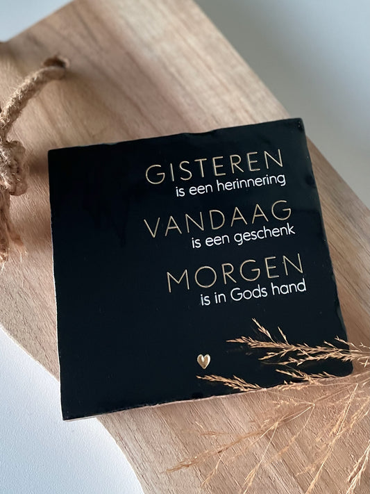 Tegeltje - GISTEREN-VANDAAG-MORGEN met hartje