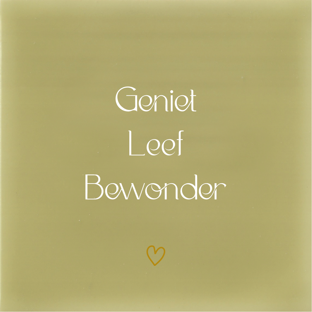 Tegeltje * Geniet Leef Bewonder