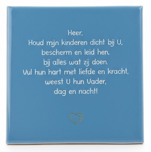 Tegeltje * Heer, Houd mijn kinderen dicht bij U (Gebed)