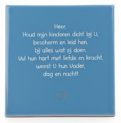 Tegeltje * Heer, Houd mijn kinderen dicht bij U (Gebed)