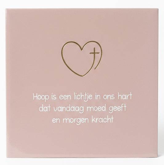 Tegeltje - Hoop is een lichtje in ons hart...
