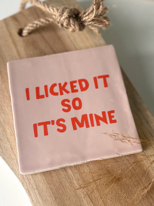 Tegeltje I licked it so it's mine