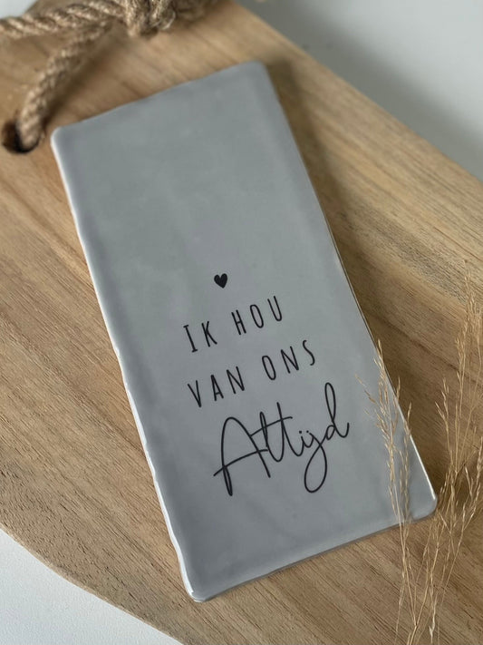 Tegeltje Ik hou van ons Altijd