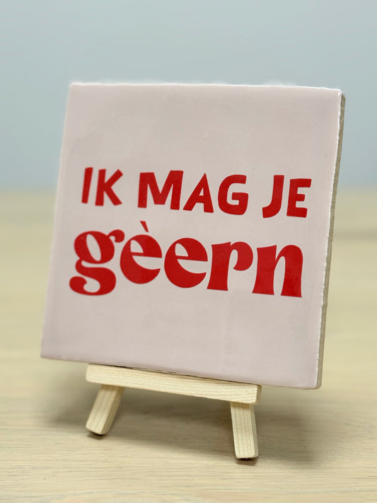 Tegeltje - Ik mag je gèern