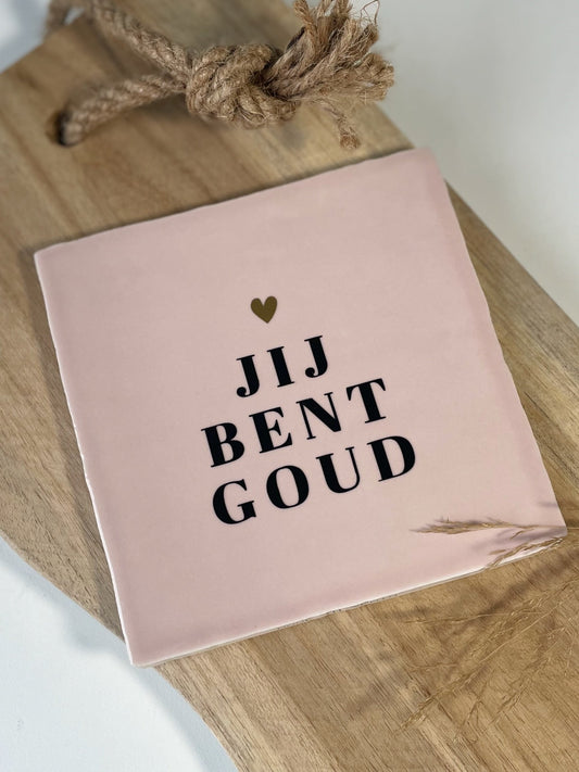 Tegeltje Jij bent goud