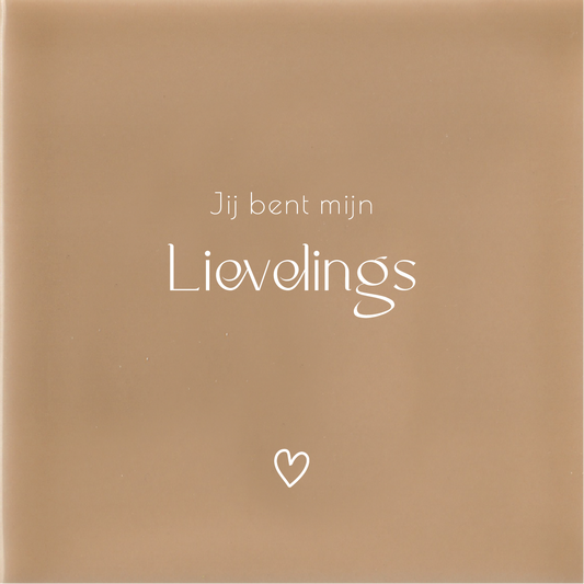 Jij bent mijn Lievelings - Beige