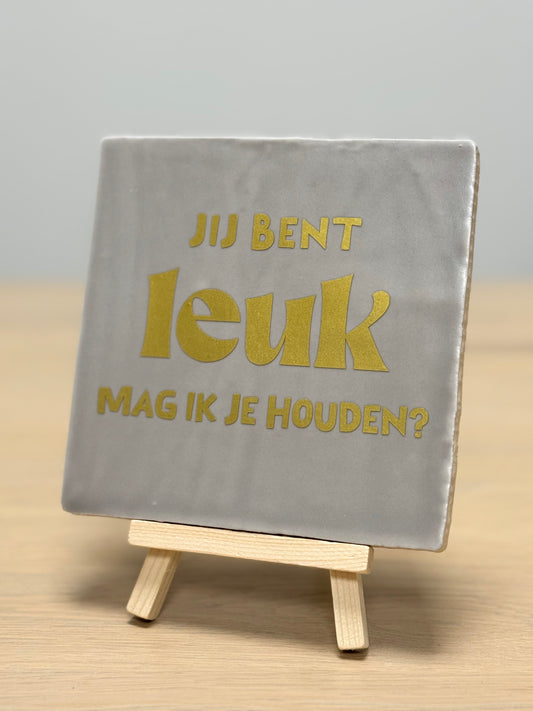 Tegeltje - Jij bent leuk mag ik je houden