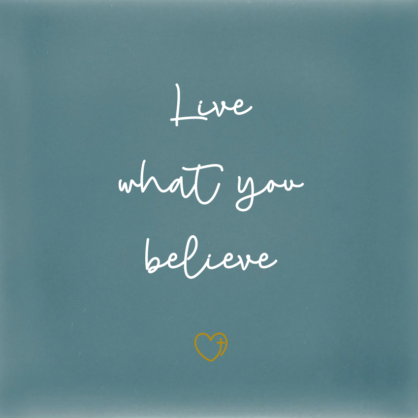 Live what you believe
