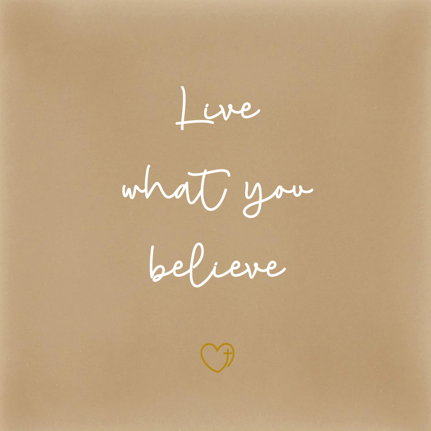 Live what you believe