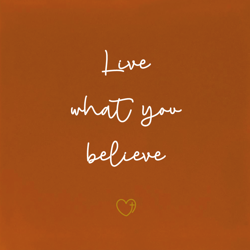 Live what you believe