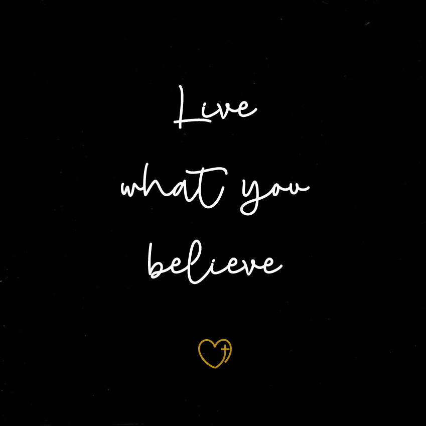 Live what you believe