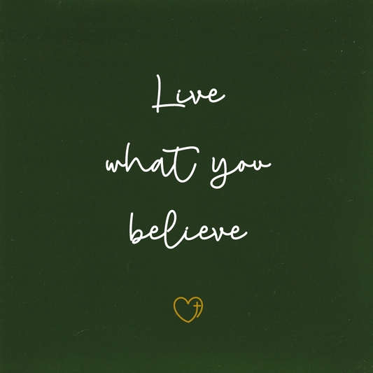 Live what you believe