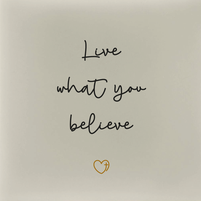 Live what you believe